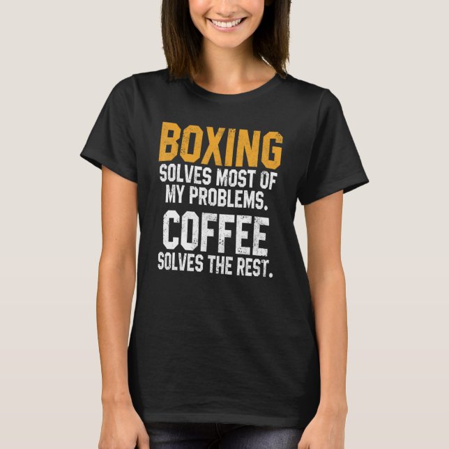 Boxing Solves My Problems Coffee  Kickboxing Fight T-Shirt (Vorderseite)