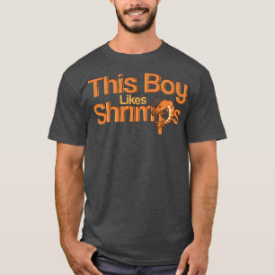 Boy Likes Shrimps Funny Sprichwort Meeresfrüchte K T-Shirt