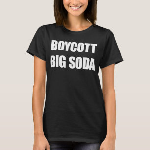 Boycott Big Soda Geweckt Go Broke Konservative Am T-Shirt
