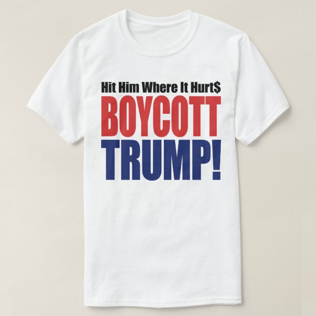Boycott Trump trifft ihn, wo er weh tut - Anti Tru T-Shirt (Design vorne)
