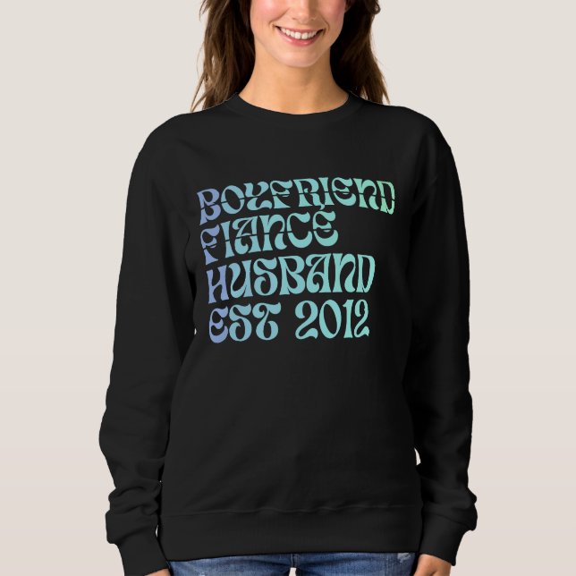 Boyfriend Fiance Husband Est 2012 Wedding Annivers Sweatshirt (Vorderseite)