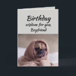 Boyfriend Spaß Birthday Wisdom Niedlich Mops Dog Karte<br><div class="desc">Geburtstagsweisheit für deinen Freund vom niedlichen Mops in einem Rug. Fun tierische Geburtstagskarten</div>