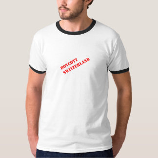 Boykott die Schweiz! T-Shirt