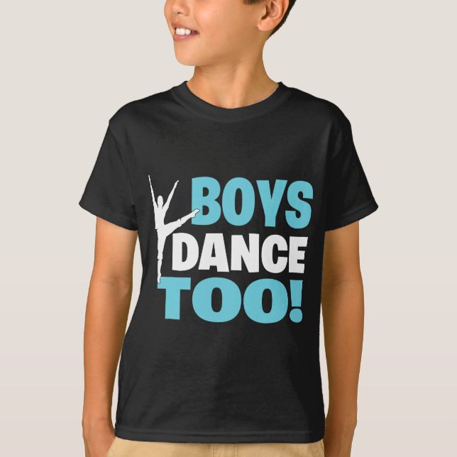 Boys Dance Too Gift For All Dancers T-Shirt (Vorderseite)