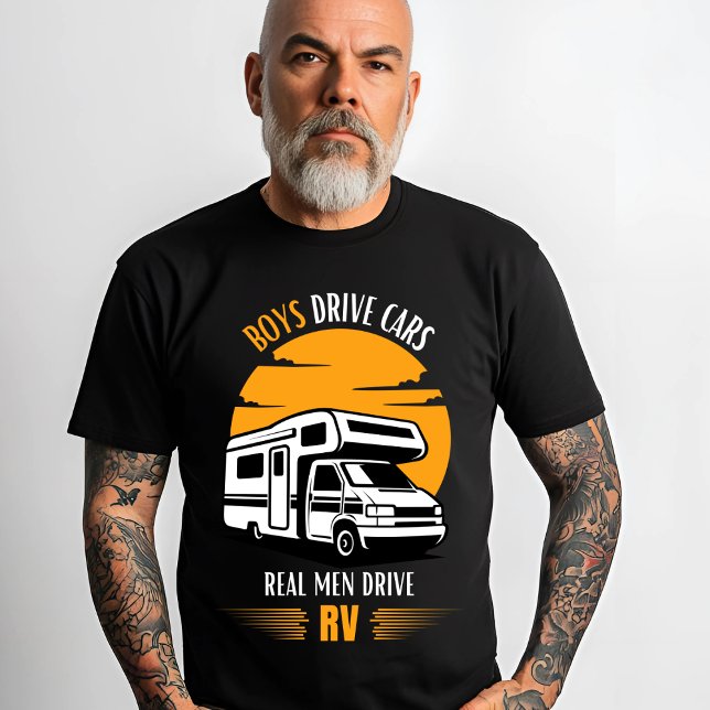 Boys Drive Cars, Real Men Drive RVs T-Shirt (Von Creator hochgeladen)