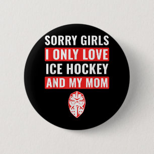 Boys Ice Hockey Sorry Girls I Only Liebe Ice Hocke Button