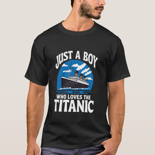Boys Who Just Love The RMS Titanic T-Shirt (Vorderseite)