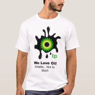 BP-"wir Liebe-Öl-" T - Shirt