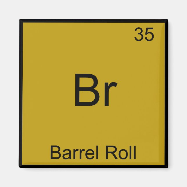 Br - Barrel Roll Funny Element Meme Chemistry T-Sh Magnet (Vorne)