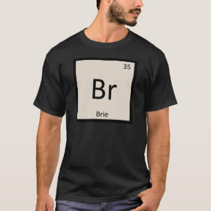 Br - Brie-Käse Chemie Periodensystem-Symbol T-Shirt