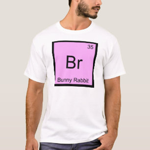 Br - Bunny Rabbit Lustiges Chemie-Element-Symbol T T-Shirt
