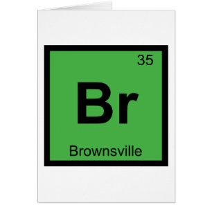 Br - Periodic Table - Brownsville Texas Chemistry
