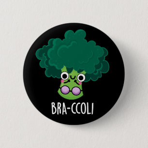 Bra-ccoli Funny Veggie Broccoli Bra Pun Dark BG Button