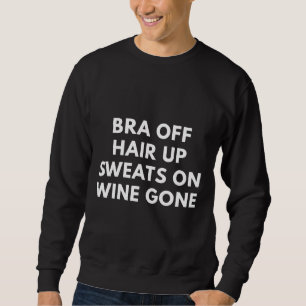 Bra Off Hair Up Sweats on Wine Gone Relaxter Fit Sweatshirt