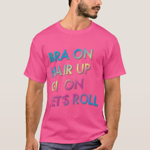 Bra on Hair Up Gi on Let's Roll Jiu-Jitsu Bjj Te T-Shirt