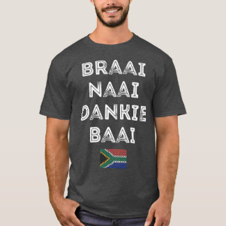 Braai Naai Dankie Baai Südafrika T-Shirt