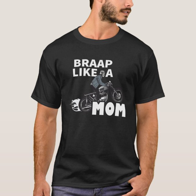 Braap Like A Mom  Motocross Biker Racing Motorcycl T-Shirt (Vorderseite)