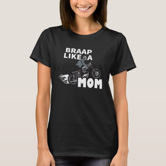 Braap Like A Mom  Motocross Biker Racing Motorcycl T-Shirt (Vorderseite)