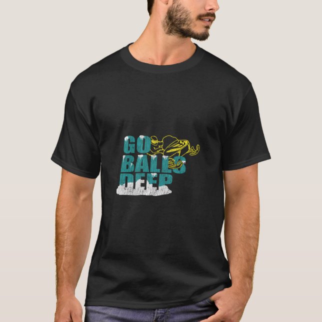 Braap Snowmobile Geschenke Go Balls Deep Ditsbange T-Shirt (Vorderseite)