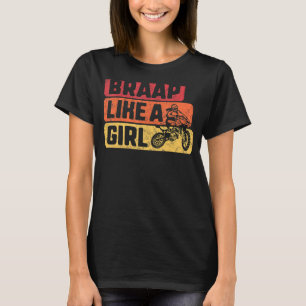 Braap wie ein Girl Dirt Bike Frauen für ihr Dirt T-Shirt
