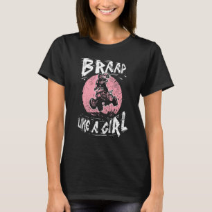 Braap wie ein Quad-Bike-Girl Vier Wheeler A T-Shirt