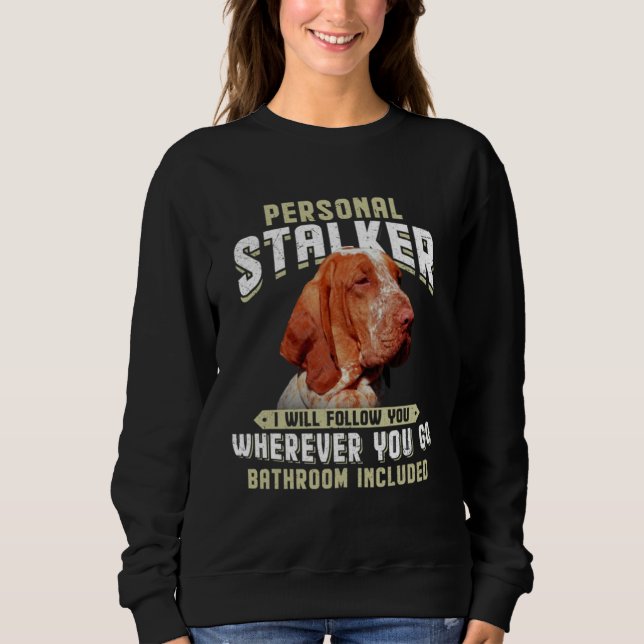 Bracco Italiano Personal Stalker I Will Follow You Sweatshirt (Vorderseite)