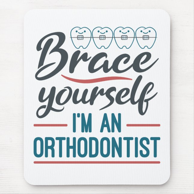 Brace Yourself I'm An Orthodontist Mousepad (Vorne)