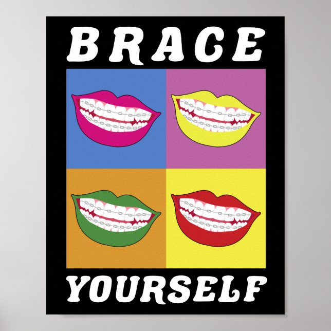 Braces Dentist Funny Orthodontist Brace Sie selbst Poster (Vorne)