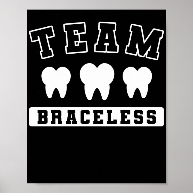 Braces Dentist Funny Orthodontist Team Braceless Poster (Vorne)