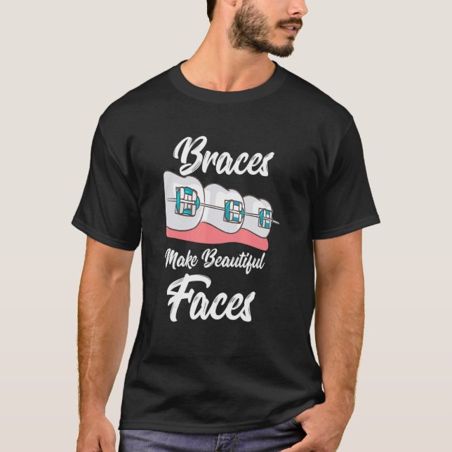 Braces machen schöne Gesichter T-Shirt (Vorderseite)