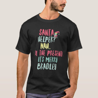 Bradley Christmas Funny Text Santa Helper Man Boy T-Shirt