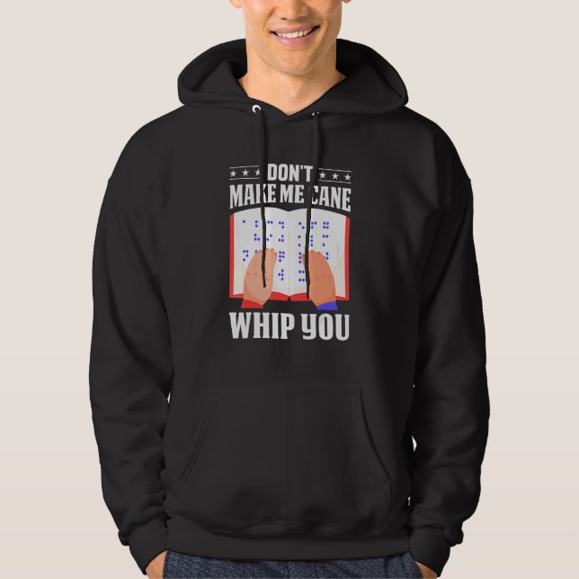Braille Don't Make Me Cane Whip You Men Women Colo Hoodie (Vorderseite)