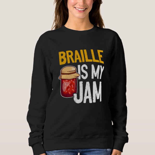 Braille Is My Jam Blind Reading Blindness Sweatshirt (Vorderseite)
