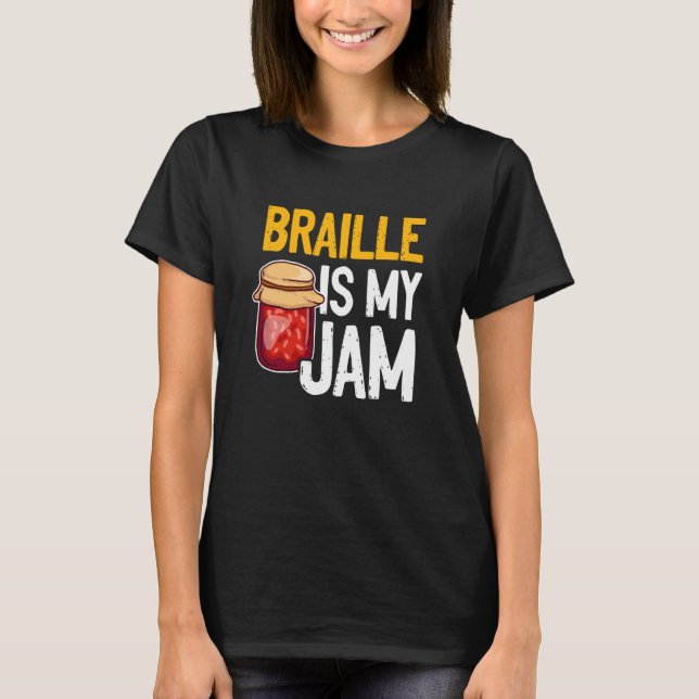 Braille Is My Jam Blind Reading Blindness T-Shirt (Vorderseite)