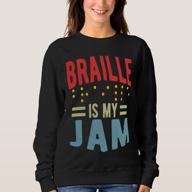 Braille is my Jam Blindness Sweatshirt (Vorderseite)
