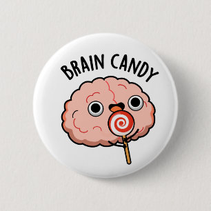 Brain Candy Funny Brain Anatomie Pun Button