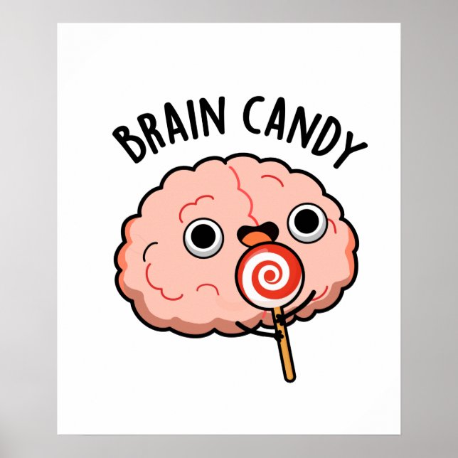 Brain Candy Funny Brain Anatomie Pun Poster (Vorne)