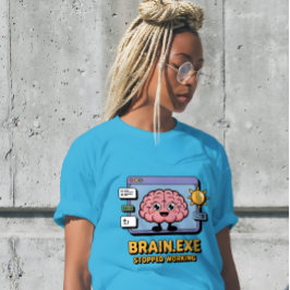 Brain.exe funktioniert nicht mehr Süß T-Shirt