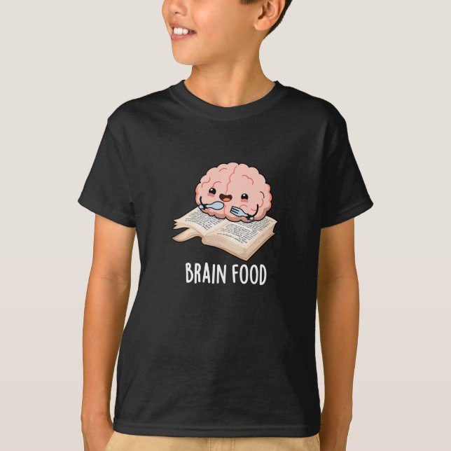 Brain Food Funny Anatomy Pun Dark BG T-Shirt (Vorderseite)