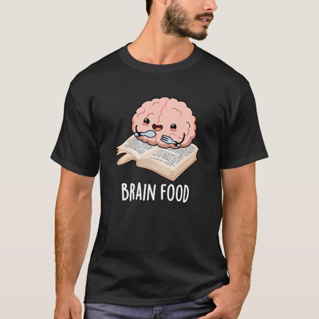 Brain Food Funny Anatomy Pun Dark BG T-Shirt (Vorderseite)