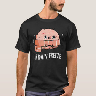 Brain Freeze Funny Biology Anatomie Pun Dark BG T-Shirt