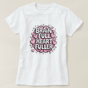 Brain Full, Heart Fuller - ADHD Positivity Sticker T-Shirt