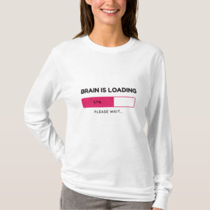 Brain geladen, bitte warten T-Shirt