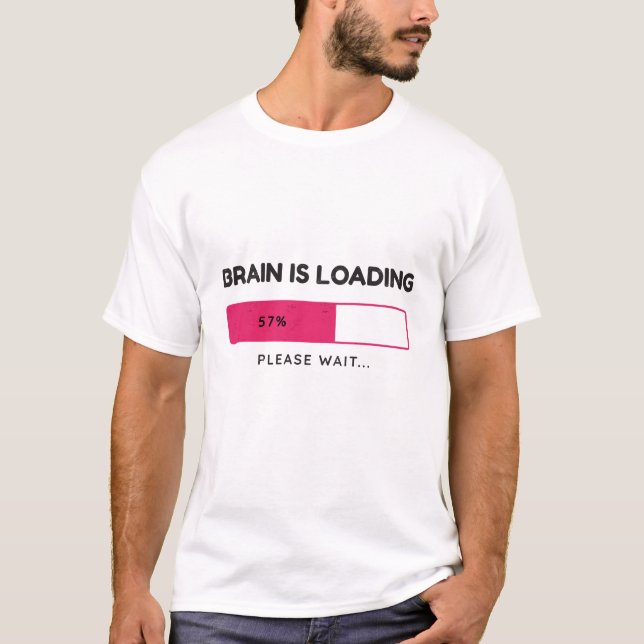 Brain geladen, bitte warten T-Shirt (Vorderseite)