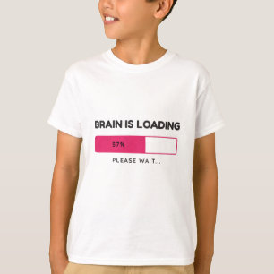Brain is loading, please wait T-Shirt