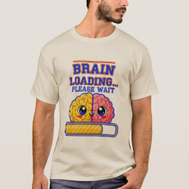 Brain Loading… Please Wait – Funny School T-Shirt