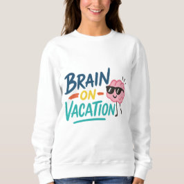 Brain on Vacation Women’s Sweatshirt | Funny Retro
