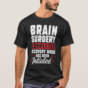 Brain Operation abgeschlossen Erholung Brain Repla T-Shirt
