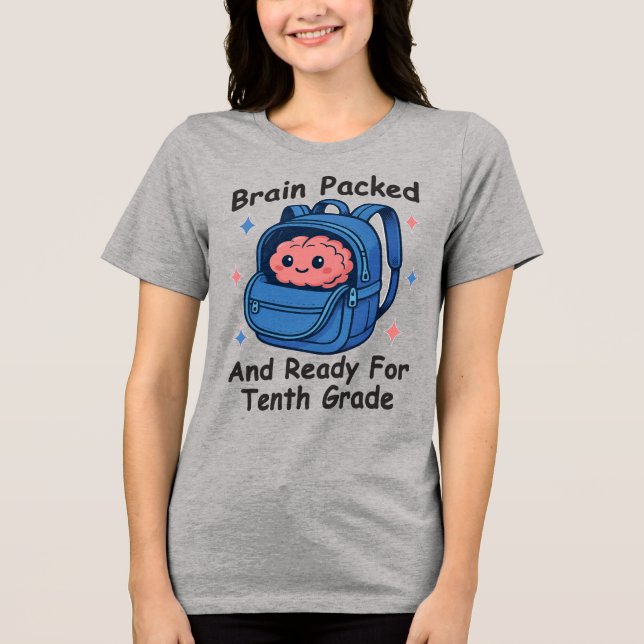 “Brain Packed and Ready For Tenth Grade” Brain Tri-Blend Shirt (Vorderseite)