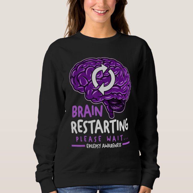 Brain Restarting Please Wait Epilepsy Awareness Sweatshirt (Vorderseite)